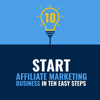 How to Start your affiliate marketing business in ten simple steps
