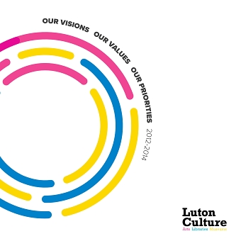 Luton Culture - Our Visions, Our Values, Our Priorities Brochure