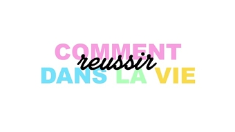 Comment réussir dans la vie