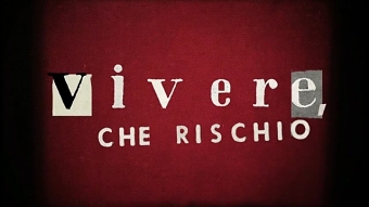 VIVERE CHE RISCHIO!