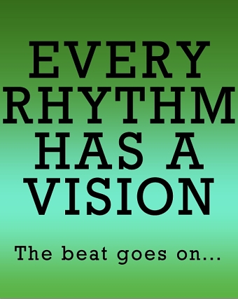 Every Rhythm has a Vision