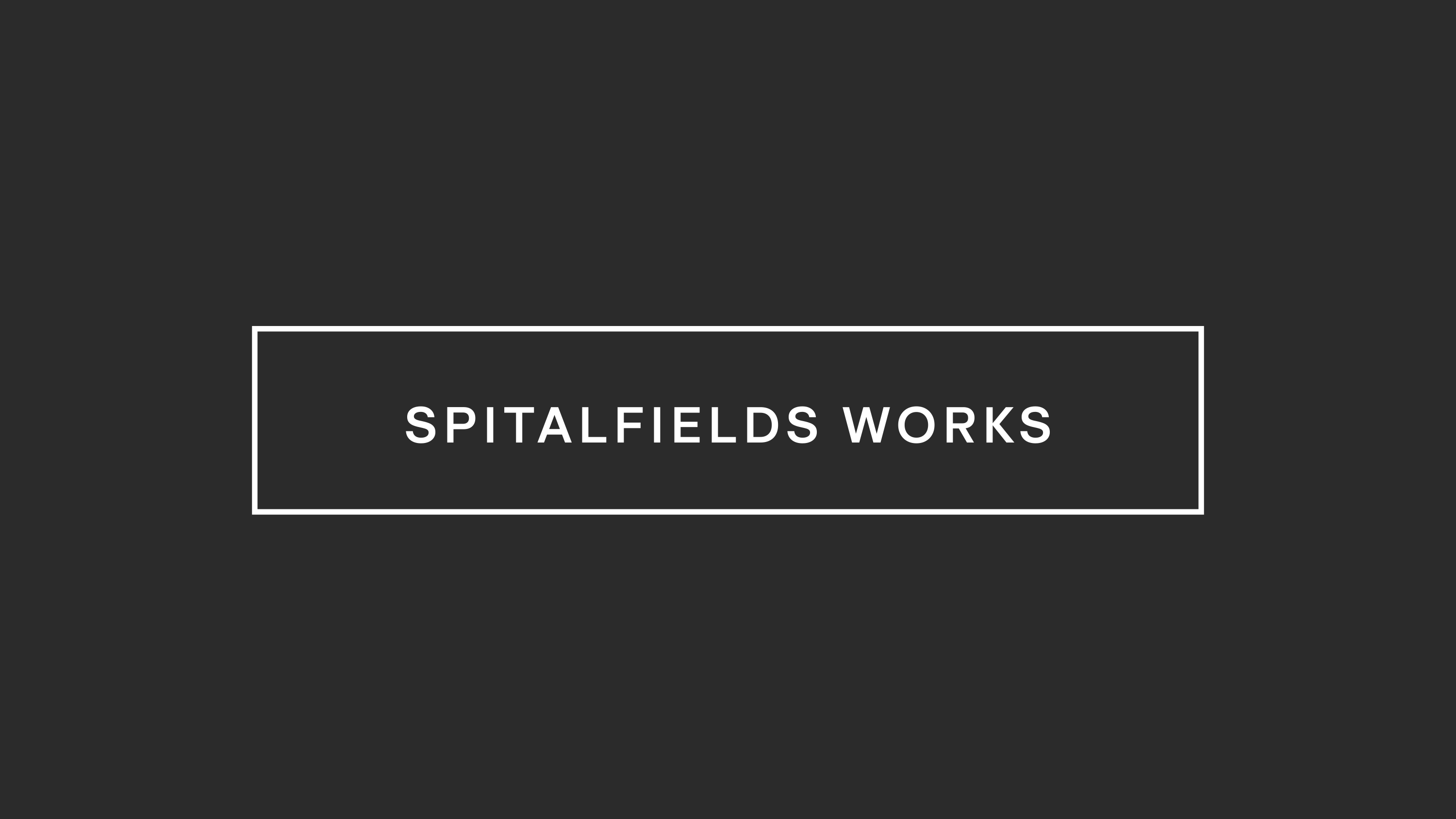 Spitalfields Works — Your Part of Spitalfields