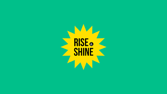 Rise and Shine