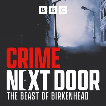 Crime Next Door: The Beast of Birkenhead