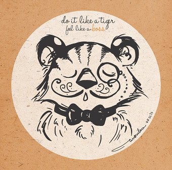 "Do it like a tinger, feel like a boss" Illustration