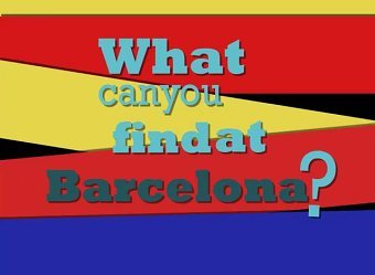 What can you find in Barcelona?