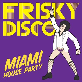 Miami House Party Frisky Disco Artwork