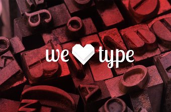 we love type