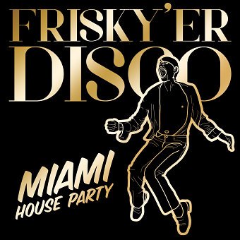 Miami House Party Frisky Disco Artwork Part Two