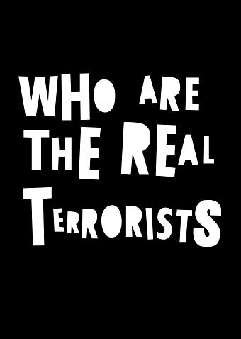 Who are the real terrorists?