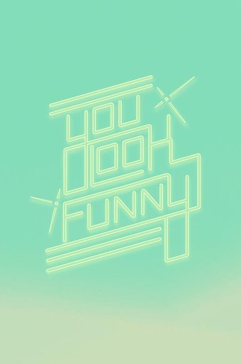 YOU LOOK FUNNY