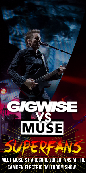 Gigwise V Muse Superfans