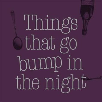Things that go bump in the night