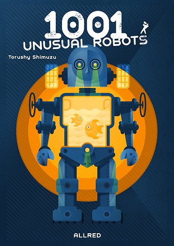 1001 unusual robots