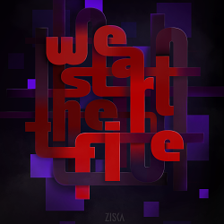 "We Start The Fire" Slogan Typography