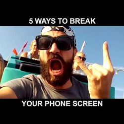 O2: '5 Ways to Break your Phone Screen'