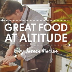 Great food at altitude by James Martin