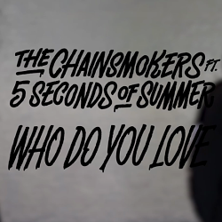 Chainsmokers Lyric Video 'Who Do You Love'