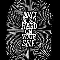 Don't be so hard