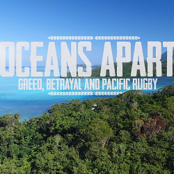 Oceans Apart: Greed, Betrayal and Pacific Rugby