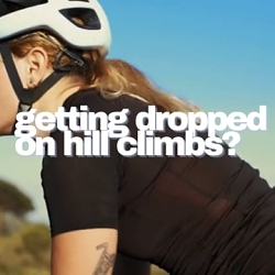 Getting dropped on the climbs?
