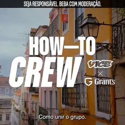 FILME "HOW TO CREW" VICE + GRANTS PORTUGAL-WP