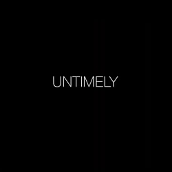 UNTIMELY