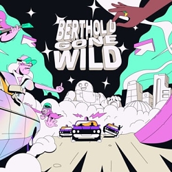 Berthold gone wild
