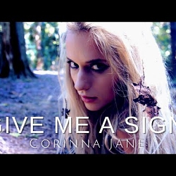 Give Me A Sign - Music Video For Corinna Jane