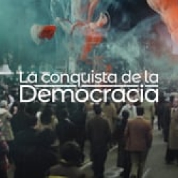 La Conquista de la Democracia / The Fight for Democracy