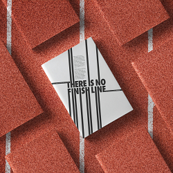 THERE IS NO FINISH LINE