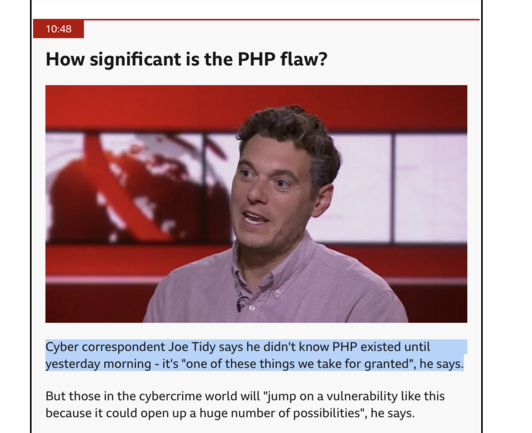 screenshot of the story linked in post showing a section saying:
Cyber correspondent Joe Tidy says he didn't know PHP existed until yesterday morning - it's "one of these things we take for granted", he says.