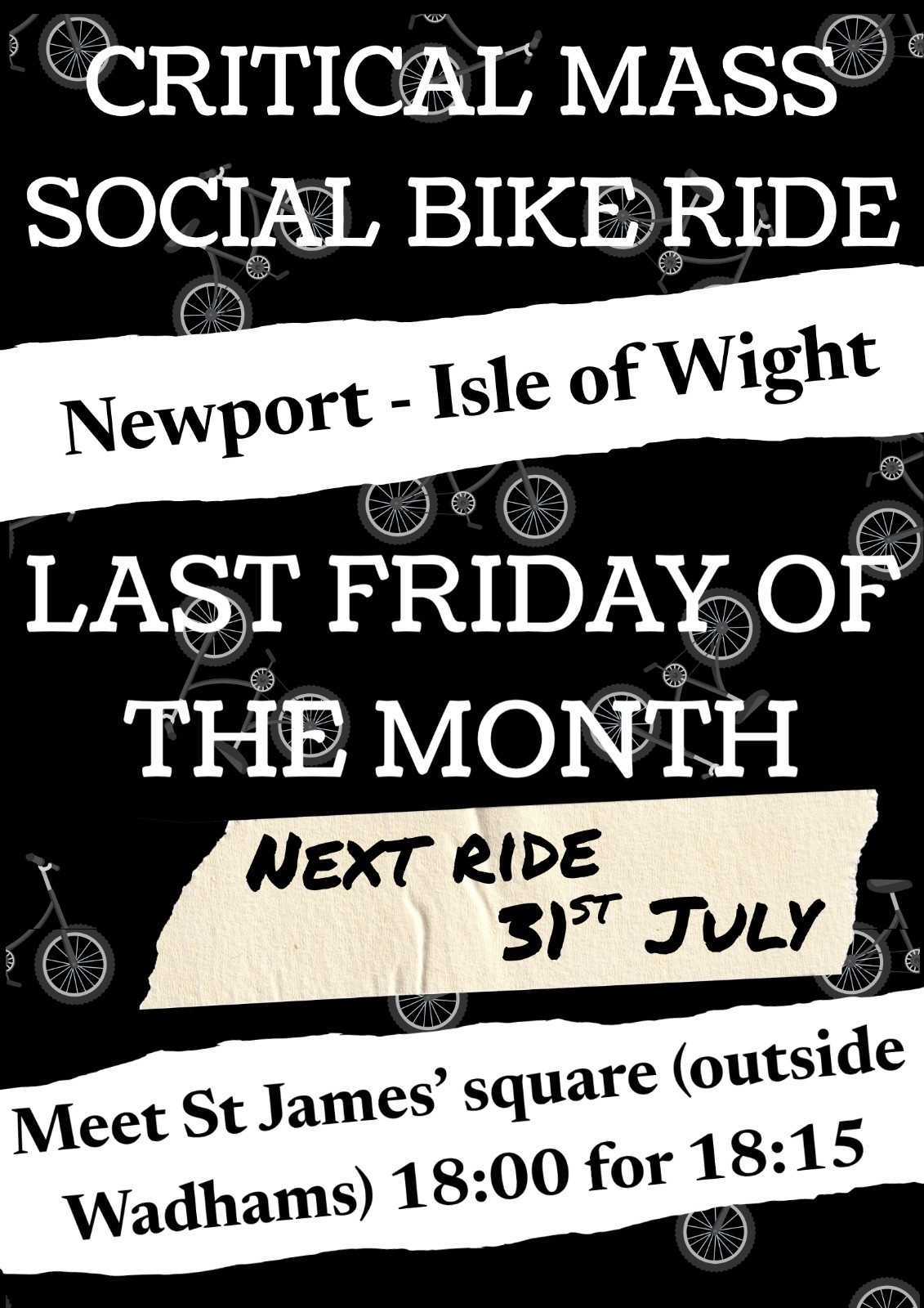 a black and white poster: critical mass social ride
Newport - Isle of Wight
Last Friday of the month
next ride 31st July
meet St James' square (outside Wadhams) 18:00 for 18:15