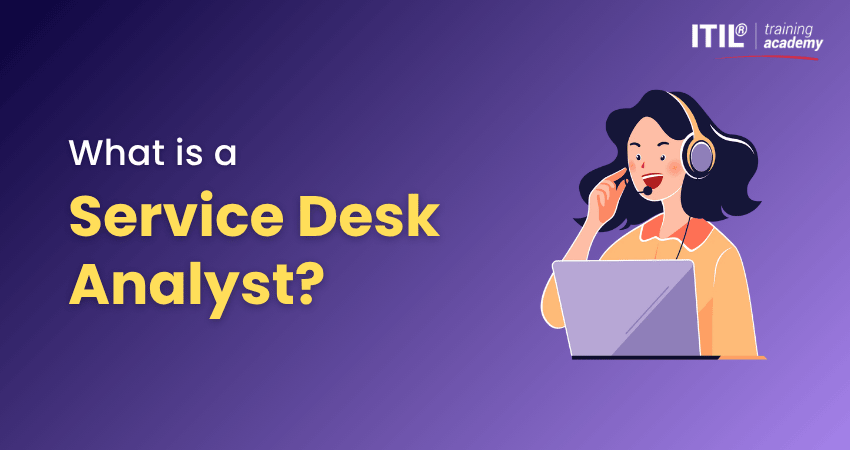 What is a Service Desk Analyst?