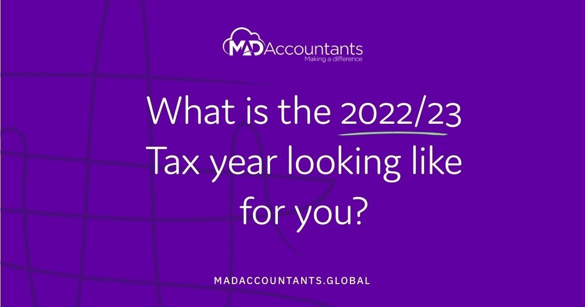 What Will The 2022/23 Tax Year Look Like For You? | Mad Accountants