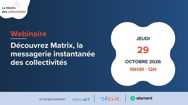L'ADULLACT et le réseau Déclic lancent une fédération Matrix pour les territoires : chaque collectivité opère son serveur comme elle l'entend, tout en échangeant en toute sécurité avec les autres membres.

📅 Webinaire de présentation
29 octobre 2026, 10h30–12h00, en visio
👉 Inscription : https://adullact.org/agenda/204-webinaire-matrix-pour-les-collectivites/2026-10-29-10-30