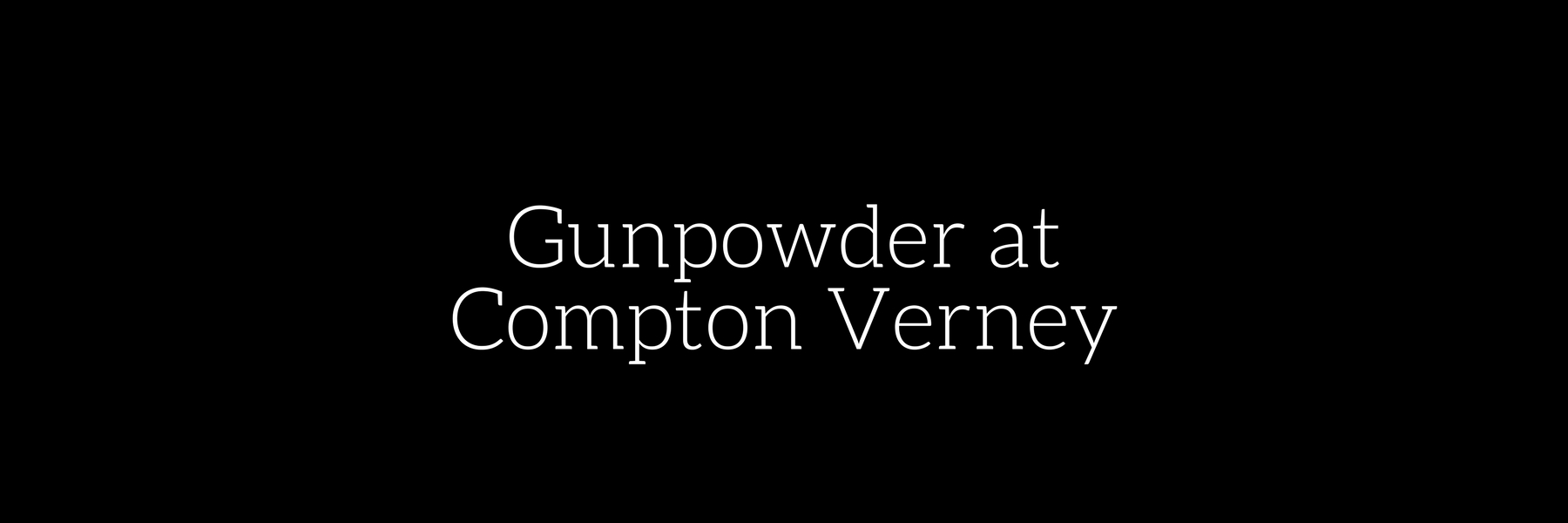 Gunpowder at Compton Verney!