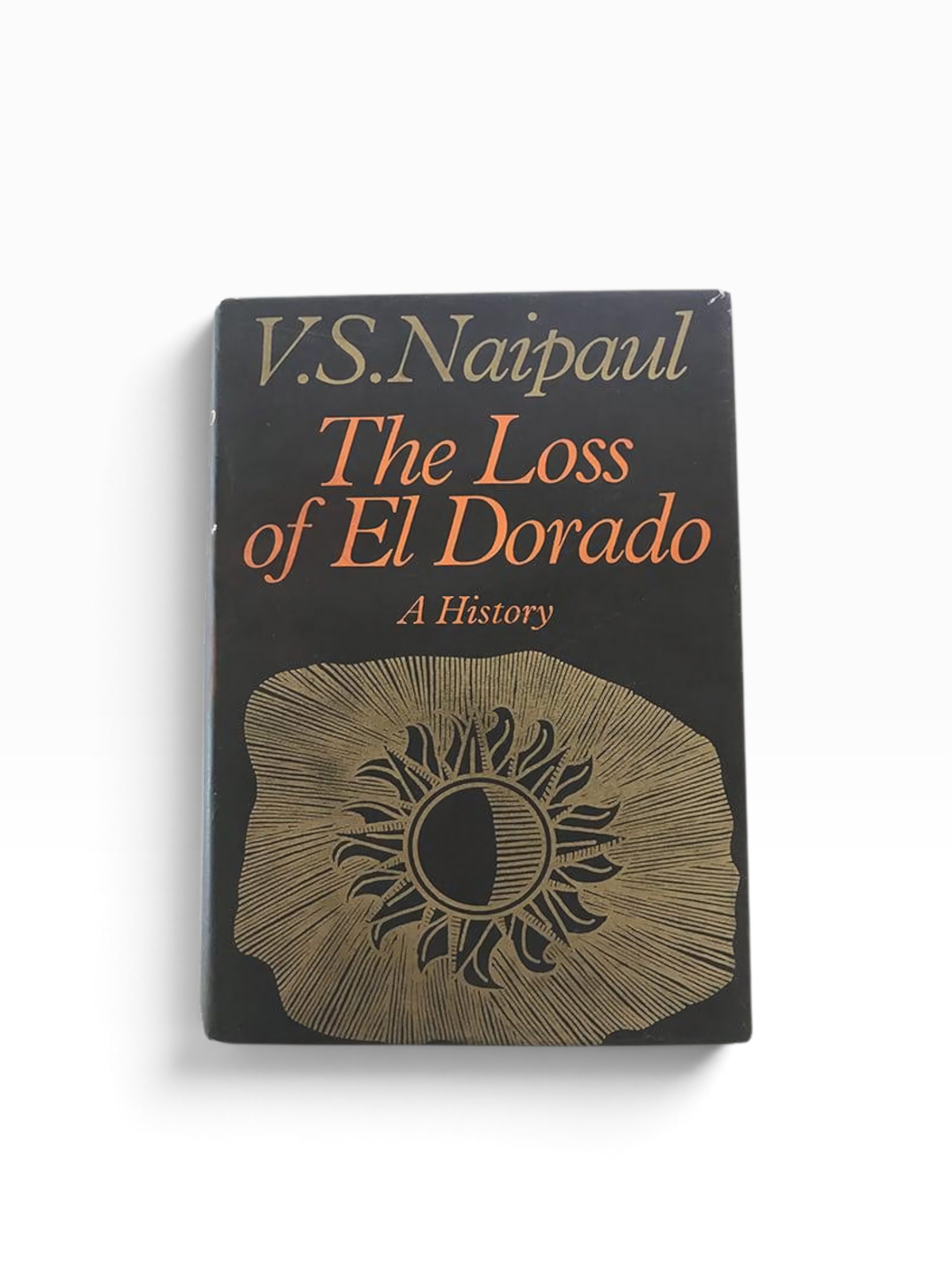 Naipaul - Loss of El Dorado - first edition