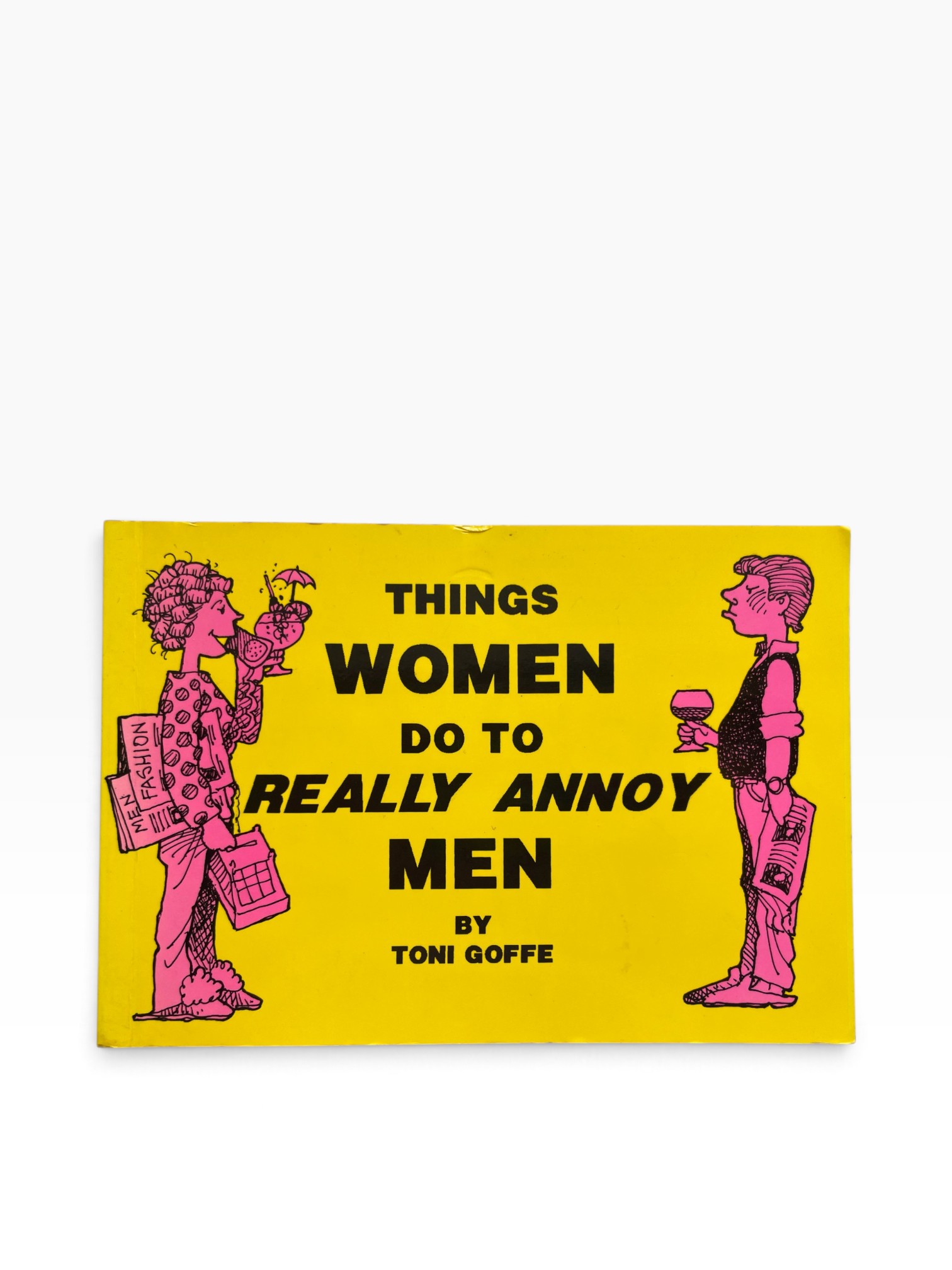 Toni Goffe - Things Women Do to Really Annoy Men - First Edition 1995