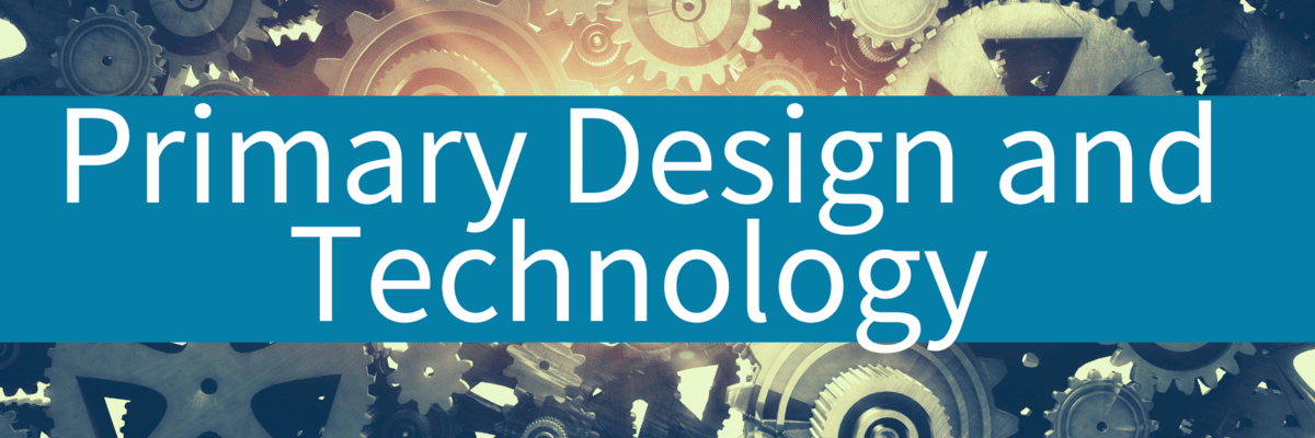 Primary design and technology