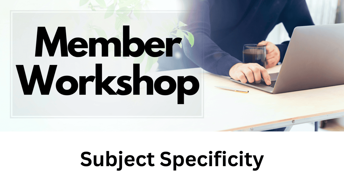Member Workshop - Subject Specificity