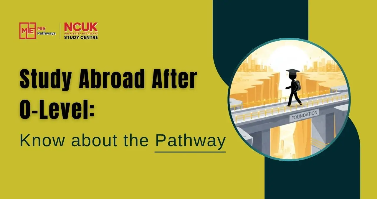 Study abroad after O-levels: 
Know about the Pathway