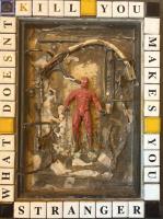 What Doesn’t Kill You Makes You Stranger 