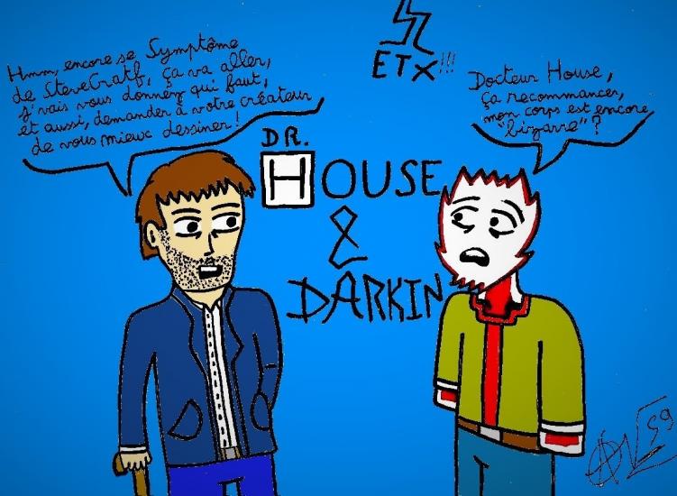Dr House & Darkin