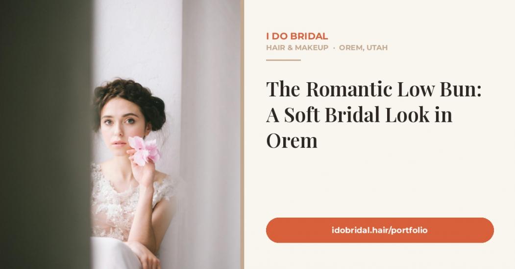 The Romantic Low Bun: A Soft Bridal Updo by an Ore