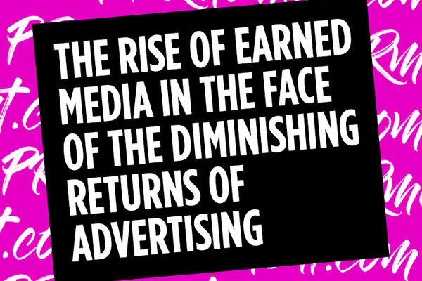 The rise of earned media in the face of the diminishing returns of advertising