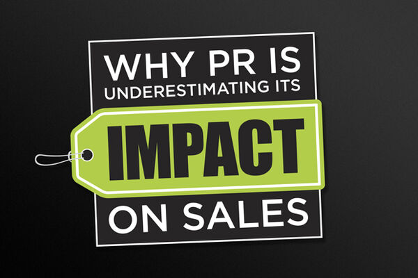 Why PR is underestimating its impact on sales