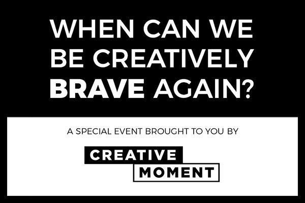 When can we be creatively brave again?