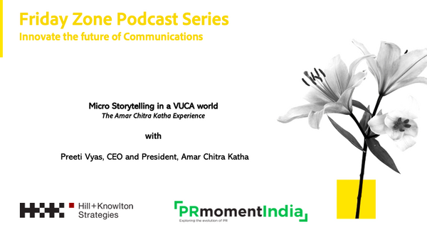 Comics are the ultimate snackable micro-storytelling channels says Amar Chitra Katha's Preeti Vyas on the Hill+Knowlton Strategies-PRmoment Friday Zone series