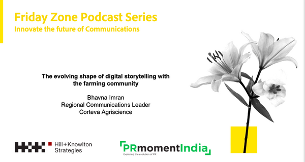 Corteva Agriscience's Bhavna Imran shares how digital micro-storytelling is transforming engagement with small landowners: Hill+Knowlton Strategies-PRmoment Friday Zone series